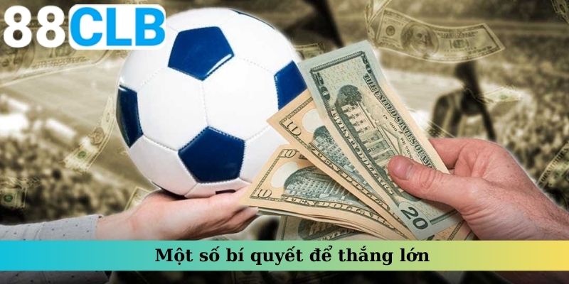 Một số bí quyết để thắng lớn