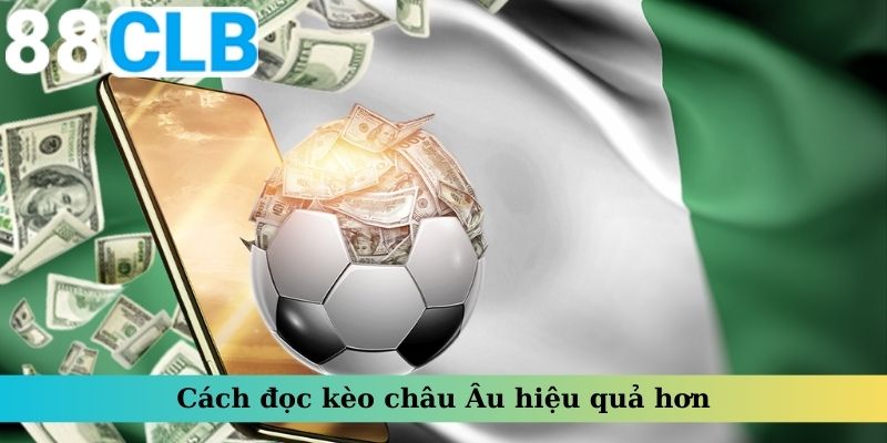 Cách đọc kèo châu Âu hiệu quả hơn