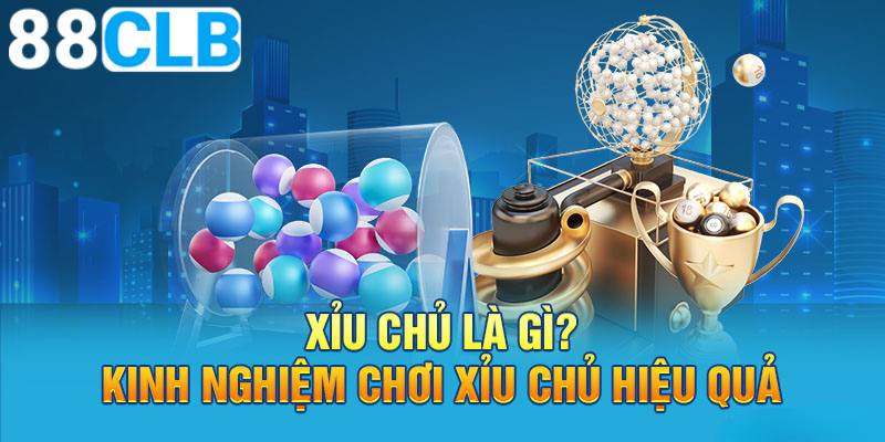 Khái niệm xỉu chủ là gì chuẩn nhất?