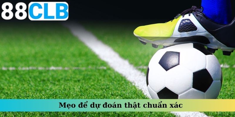 Mẹo để dự đoán thật chuẩn xác