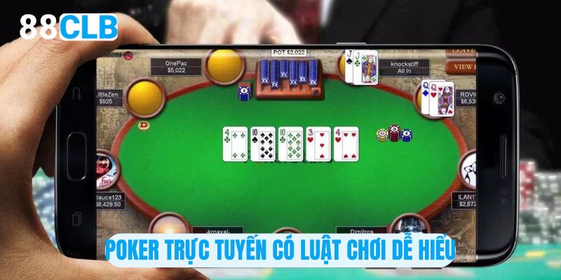 Poker trực tuyến có luật chơi dễ hiểu