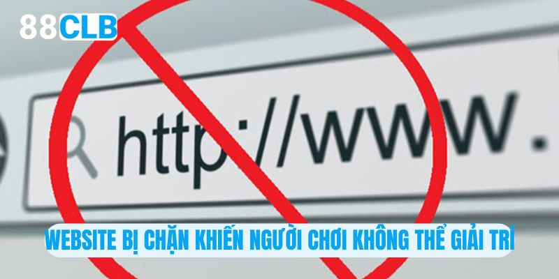 Website bị chặn khiến người chơi không thể giải trí